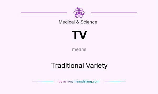What does TV mean? It stands for Traditional Variety