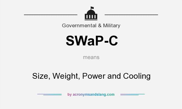 What does SWaP-C mean? It stands for Size, Weight, Power and Cooling
