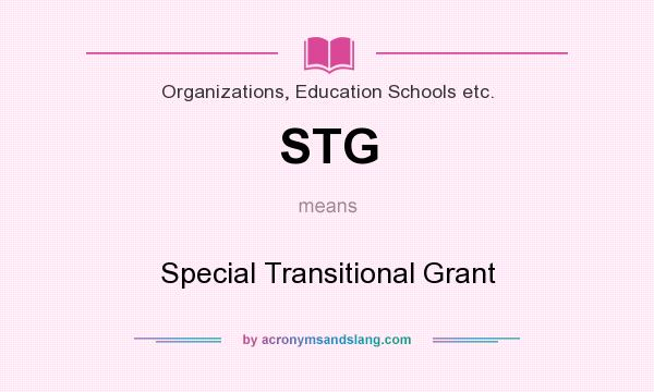 What does STG mean? It stands for Special Transitional Grant