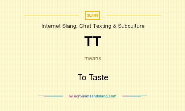 What does TT mean? It stands for To Taste