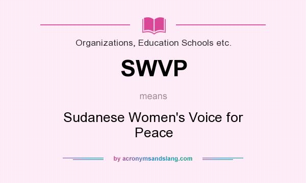 What does SWVP mean? It stands for Sudanese Women`s Voice for Peace