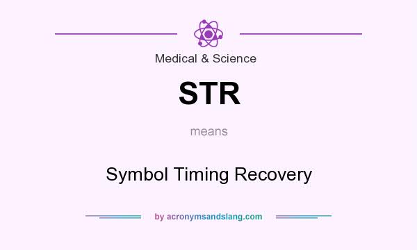 What does STR mean? It stands for Symbol Timing Recovery