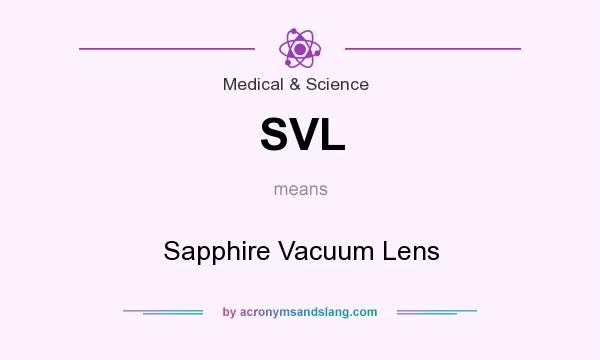 What does SVL mean? It stands for Sapphire Vacuum Lens