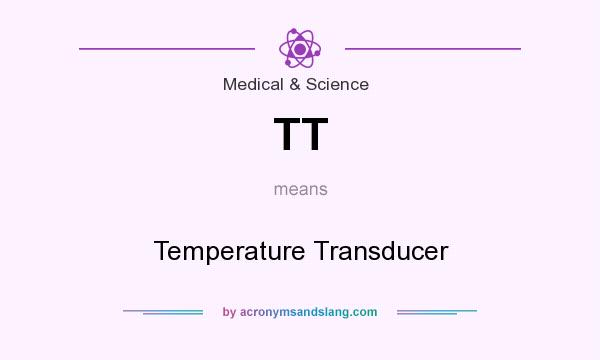 What does TT mean? It stands for Temperature Transducer