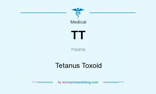 What does TT mean? It stands for Tetanus Toxoid