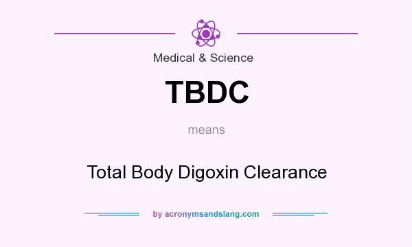 What does TBDC mean? It stands for Total Body Digoxin Clearance