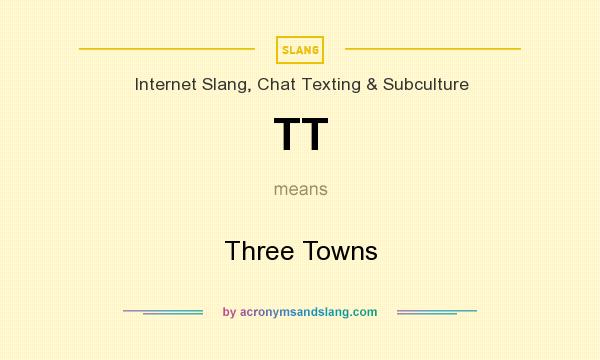 What does TT mean? It stands for Three Towns