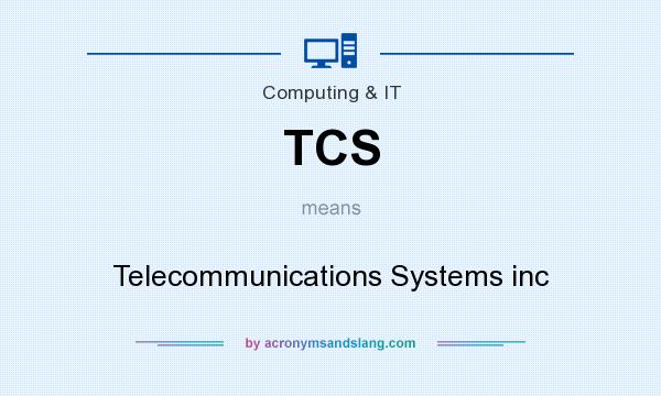 What does TCS mean? It stands for Telecommunications Systems inc