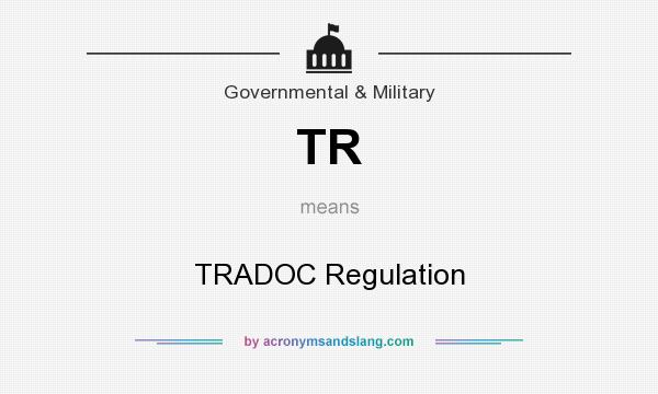 What does TR mean? It stands for TRADOC Regulation