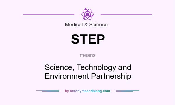 What does STEP mean? It stands for Science, Technology and Environment Partnership