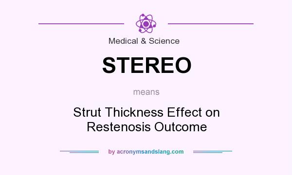 What does STEREO mean? It stands for Strut Thickness Effect on Restenosis Outcome