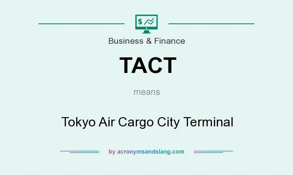 What does TACT mean? It stands for Tokyo Air Cargo City Terminal