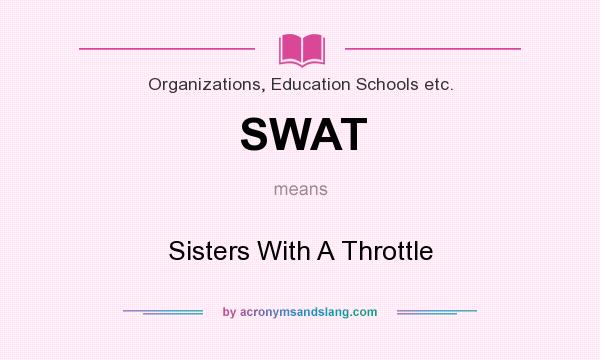 What does SWAT mean? It stands for Sisters With A Throttle