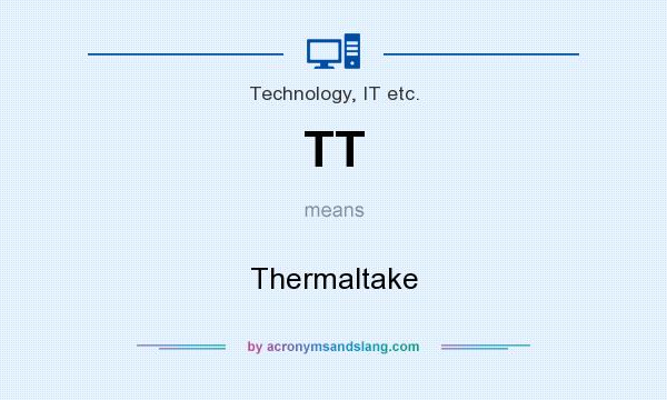 What does TT mean? It stands for Thermaltake
