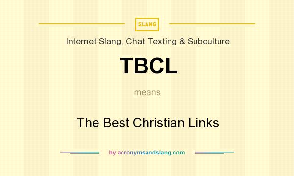 What does TBCL mean? It stands for The Best Christian Links