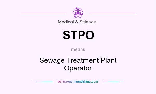 What does STPO mean? It stands for Sewage Treatment Plant Operator
