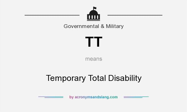 What does TT mean? It stands for Temporary Total Disability