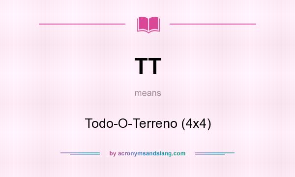 What does TT mean? It stands for Todo-O-Terreno (4x4)