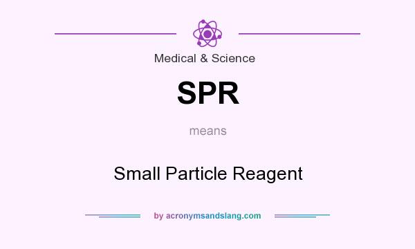 What does SPR mean? It stands for Small Particle Reagent
