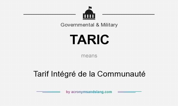 What does TARIC mean? It stands for Tarif Intégré de la Communauté