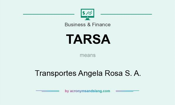 What does TARSA mean? It stands for Transportes Angela Rosa S. A.