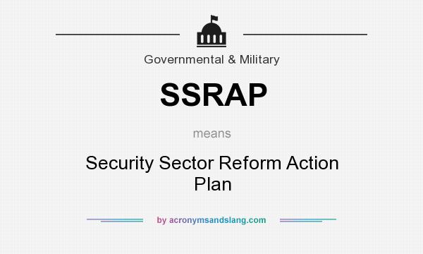 What does SSRAP mean? It stands for Security Sector Reform Action Plan