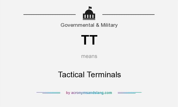 What does TT mean? It stands for Tactical Terminals