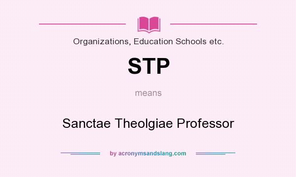 What does STP mean? It stands for Sanctae Theolgiae Professor
