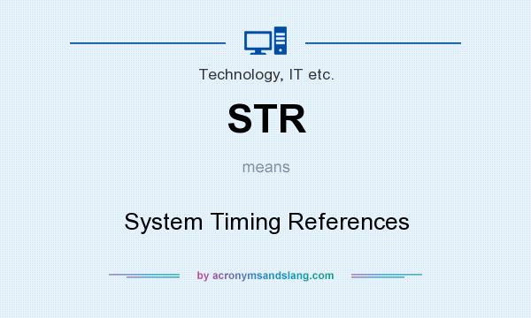 What does STR mean? It stands for System Timing References