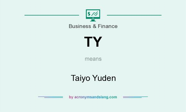 What does TY mean? It stands for Taiyo Yuden