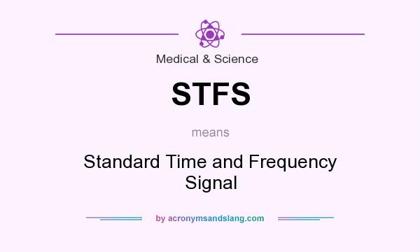 What does STFS mean? It stands for Standard Time and Frequency Signal