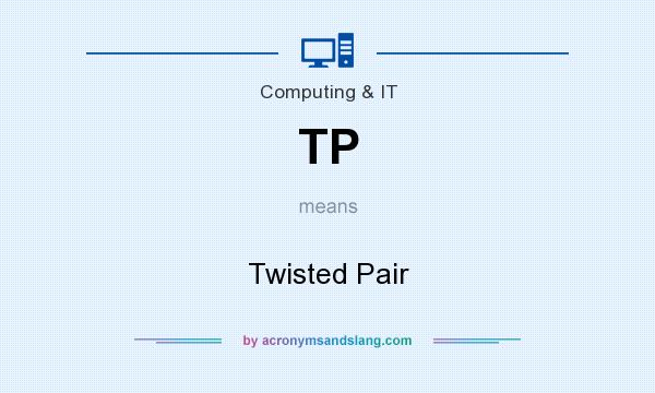 What does TP mean? It stands for Twisted Pair