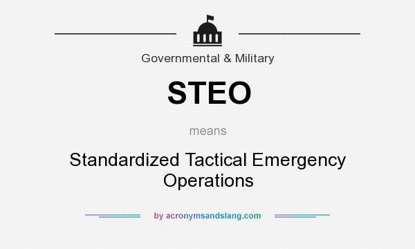What does STEO mean? It stands for Standardized Tactical Emergency Operations