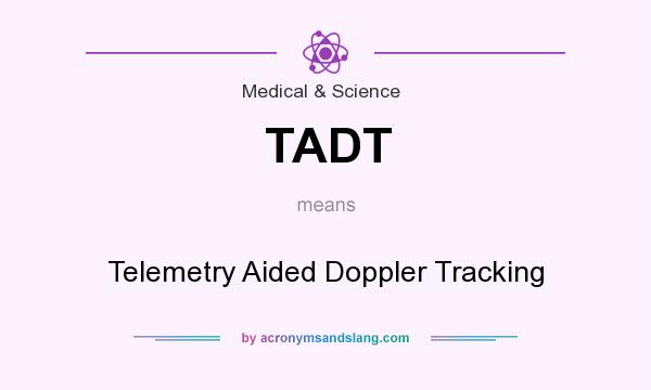 What does TADT mean? It stands for Telemetry Aided Doppler Tracking