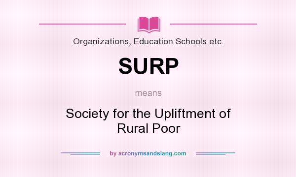 What does SURP mean? It stands for Society for the Upliftment of Rural Poor