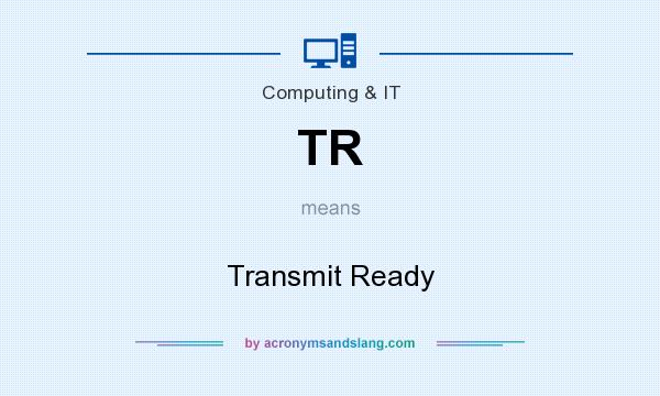 What does TR mean? It stands for Transmit Ready