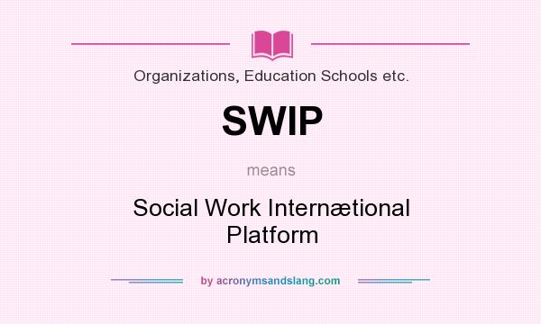 What does SWIP mean? It stands for Social Work Internætional Platform