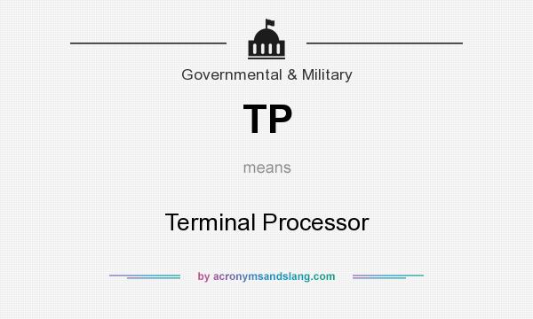 What does TP mean? It stands for Terminal Processor