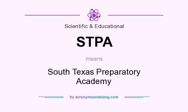 What does STPA mean? It stands for South Texas Preparatory Academy