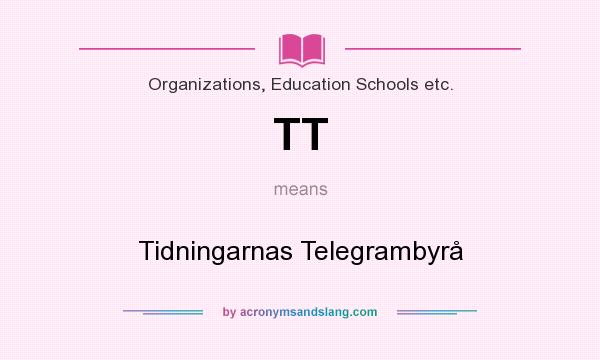 What does TT mean? It stands for Tidningarnas Telegrambyrå
