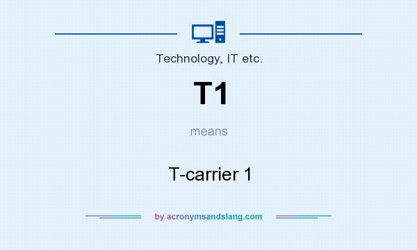 What does T1 mean? It stands for T-carrier 1