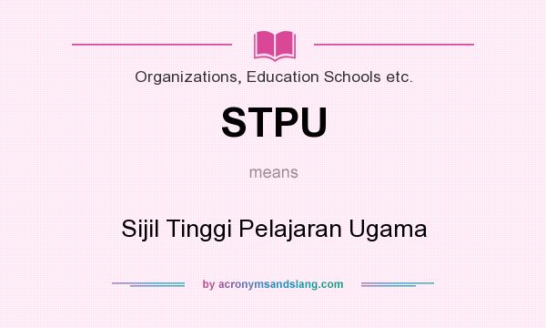What does STPU mean? It stands for Sijil Tinggi Pelajaran Ugama