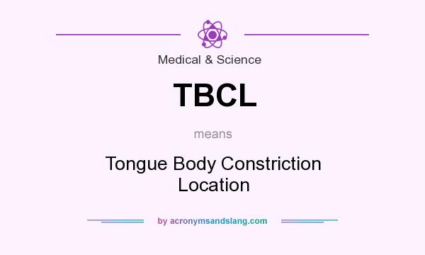 What does TBCL mean? It stands for Tongue Body Constriction Location