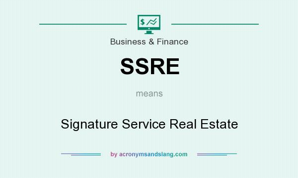 What does SSRE mean? It stands for Signature Service Real Estate