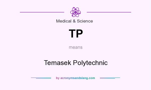 What does TP mean? It stands for Temasek Polytechnic