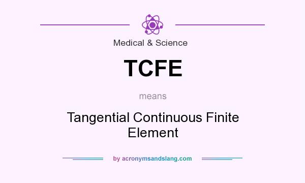 What does TCFE mean? It stands for Tangential Continuous Finite Element
