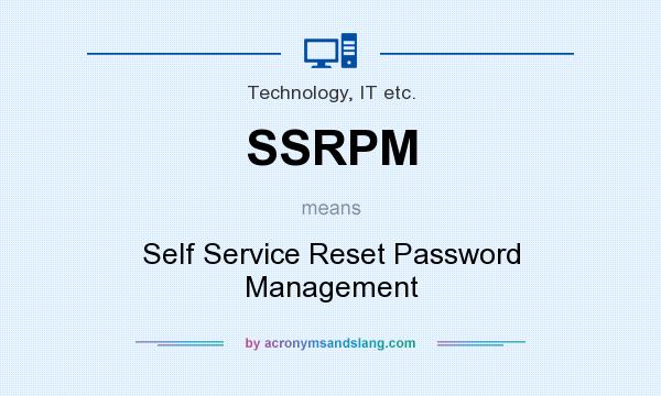 What does SSRPM mean? It stands for Self Service Reset Password Management