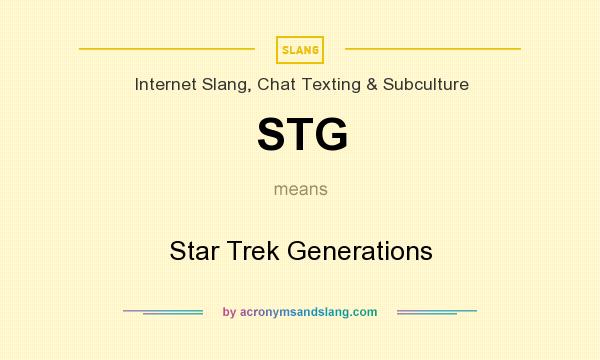 What does STG mean? It stands for Star Trek Generations