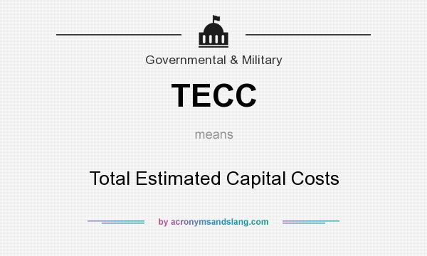 What does TECC mean? It stands for Total Estimated Capital Costs