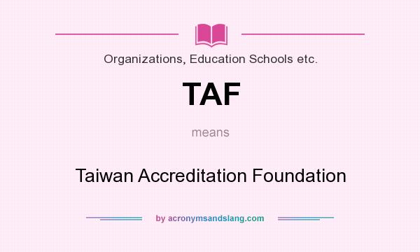 What does TAF mean? It stands for Taiwan Accreditation Foundation